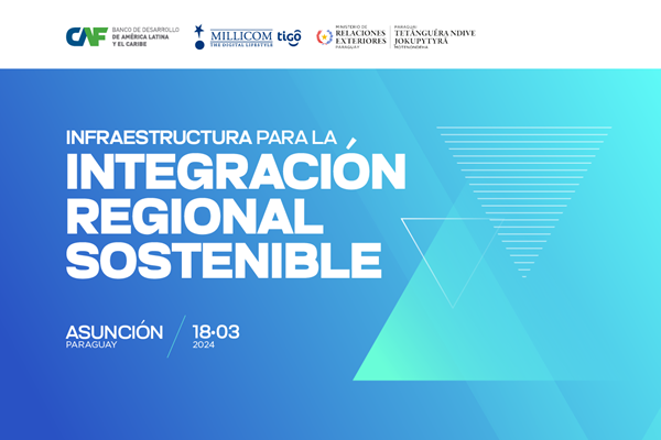 Foro: Infraestructura par la Integración Regional Sostenible