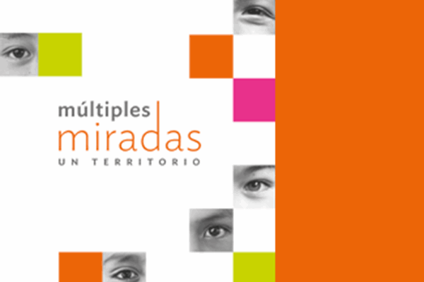 "Múltiples miradas, un territorio" (Multiple looks, One Territory