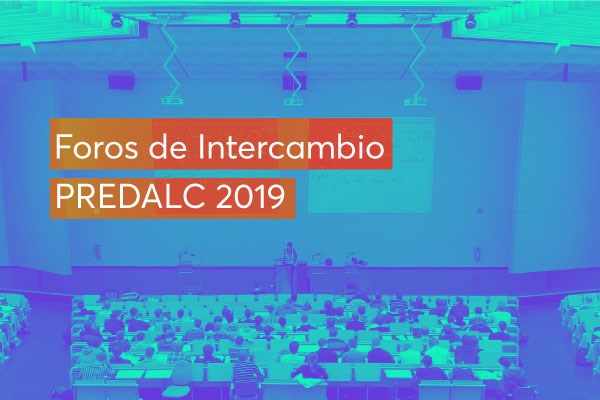 Foros de Intercambio PREDALC 2019