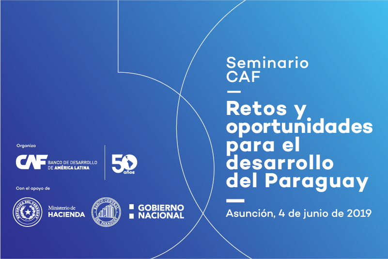 CAF promueve el debate sobre los retos del Paraguay para lograr un un crecimiento más elevado y sostenible