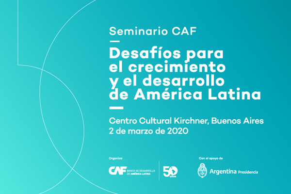 Seminario CAF “Desafíos para el crecimiento y el desarrollo de América Latina”