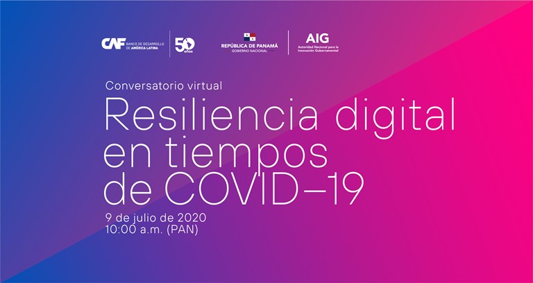 CAF y AIG invitan al conversatorio en Panamá "Resiliencia Digital en Tiempos de Covid-19"