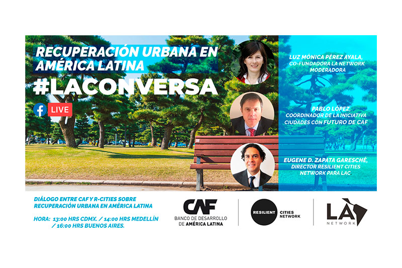 CAF y la Red de Ciudades Resilientes intercambiarán opiniones vía streaming sobre la recuperación en América Latina