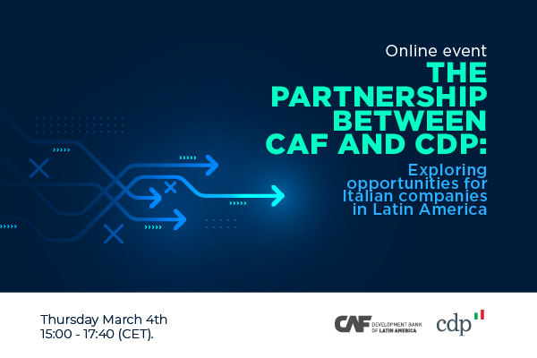 The partnership between CAF & CDP: Exploring opportunities for Italian companies in Latin America