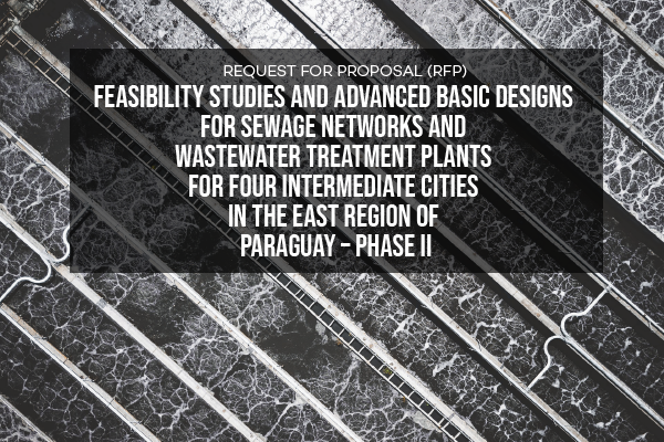 Feasibility studies and advanced basic designs for sewage networks and wastewater treatment plants Paraguay – Phase II