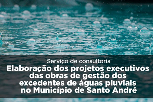 Consultoria para elaboração dos projetos executivos das obras de gestão dos excedentes de águas pluviais em Santo André 