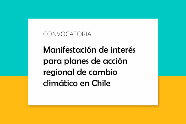 Manifestación de interés para planes de acción regional de cambio climático en Chile