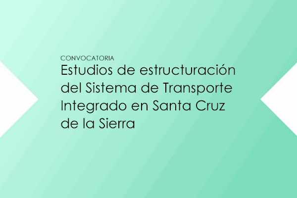 Solicitud de Interés para estructuración de Sistema de Transporte Santa Cruz de la Sierra