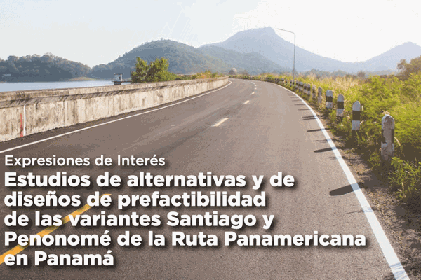 Servicios de Consultoría para realización de estudios de alternativas y de diseños de prefactibilidad de las variantes Santiago y Penonomé de la Ruta Panamericana en Panamá