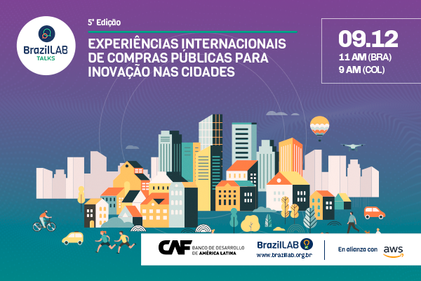 BrazilLAB Talks 5: Experiências internacionais de compras públicas para inovação em cidades