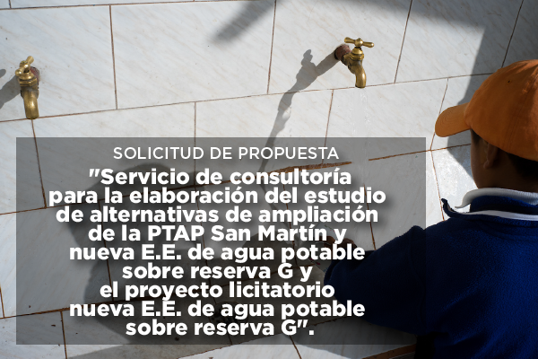  "Serviço de consultoria para elaboração do estudo de alternativas para a ampliação da PTAP San Martín e da nova E.E. de água potável na reserva G, além do projeto de licitação da nova E.E. de água potável na reserva G".