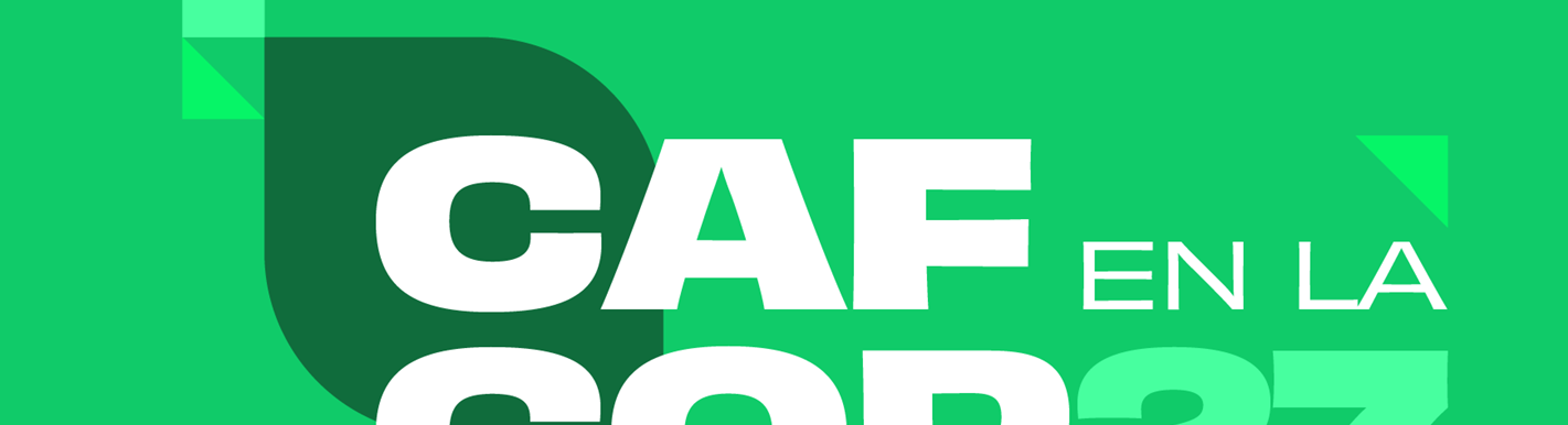 CAF en la COP 27: agenda, participaciones y transmisiones en vivo