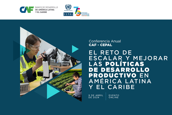 Conferencia CAF-CEPAL: Hablemos de desarrollo productivo en la región
