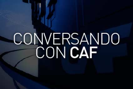 Conversando con CAF: un diálogo sobre la actualidad y el futuro de América Latina