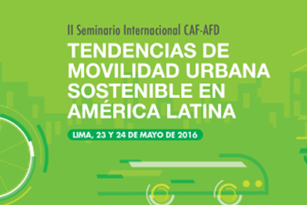 II Seminario Internacional CAF-AFD. Tendencias de Movilidad Urbana Sostenible en América Latina