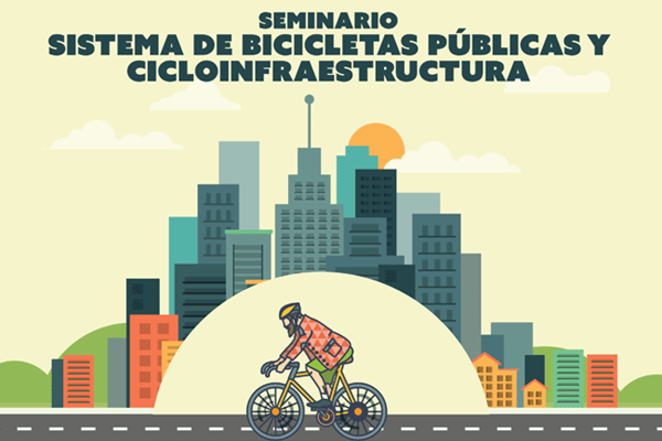 Seminario de Sistemas públicos de bicicletas y ciclo-infraestructura