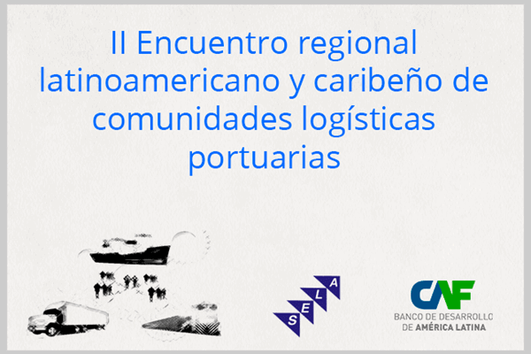 II Encuentro regional latinoamericano y caribeño de comunidades logísticas portuarias