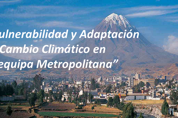 Resultados do estudo de Vulnerabilidade e Adaptação às Mudanças Climáticas na Área Metropolitana de Arequipa