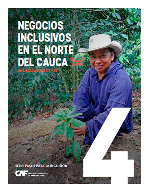 Negocios inclusivos en el Norte del Cauca, una estrategia de paz Negocios inclusivos en el Norte del Cauca, una estrategia de paz