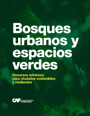 Bosques urbanos y espacios verdes. Recursos arbóreos para ciudades sostenibles y resilientes