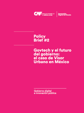 Govtech y el futuro del gobierno: el caso de Visor Urbano en México Govtech y el futuro del gobierno: el caso de Visor Urbano en México