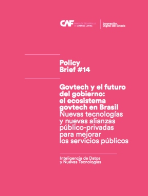 Govtech y el futuro del gobierno: el ecosistema govtech en Brasil. Nuevas tecnologías y nuevas alianzas público-privadas para mejorar los servicios públicos