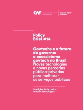 Govtechs e o futuro do governo: o ecossistema govtech no Brasil Novas tecnologias e novas parcerias público-privadas para melhorar os serviços públicos