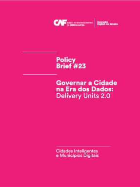 Governar a Cidade na Era dos Dados: Delivery Units 2.0 Governar a Cidade na Era dos Dados: Delivery Units 2.0