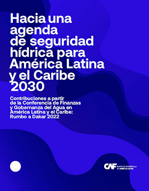 Hacia una agenda de seguridad hídrica para América Latina y el Caribe 2030