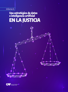 Uso estratégico de datos e inteligencia artificial en la justicia. Informe 6