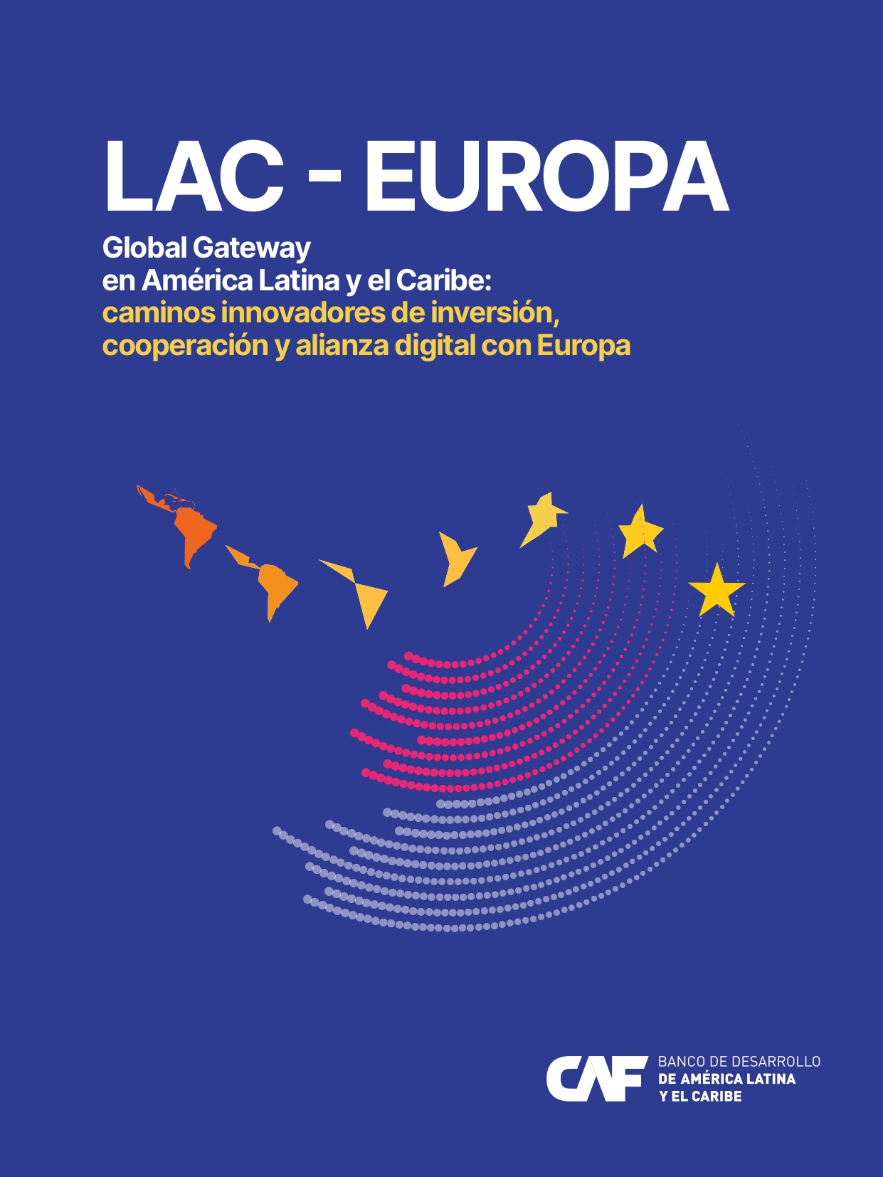 Global Gateway en América Latina y el Caribe: caminos innovadores de inversión, cooperación y alianza digital con Europa