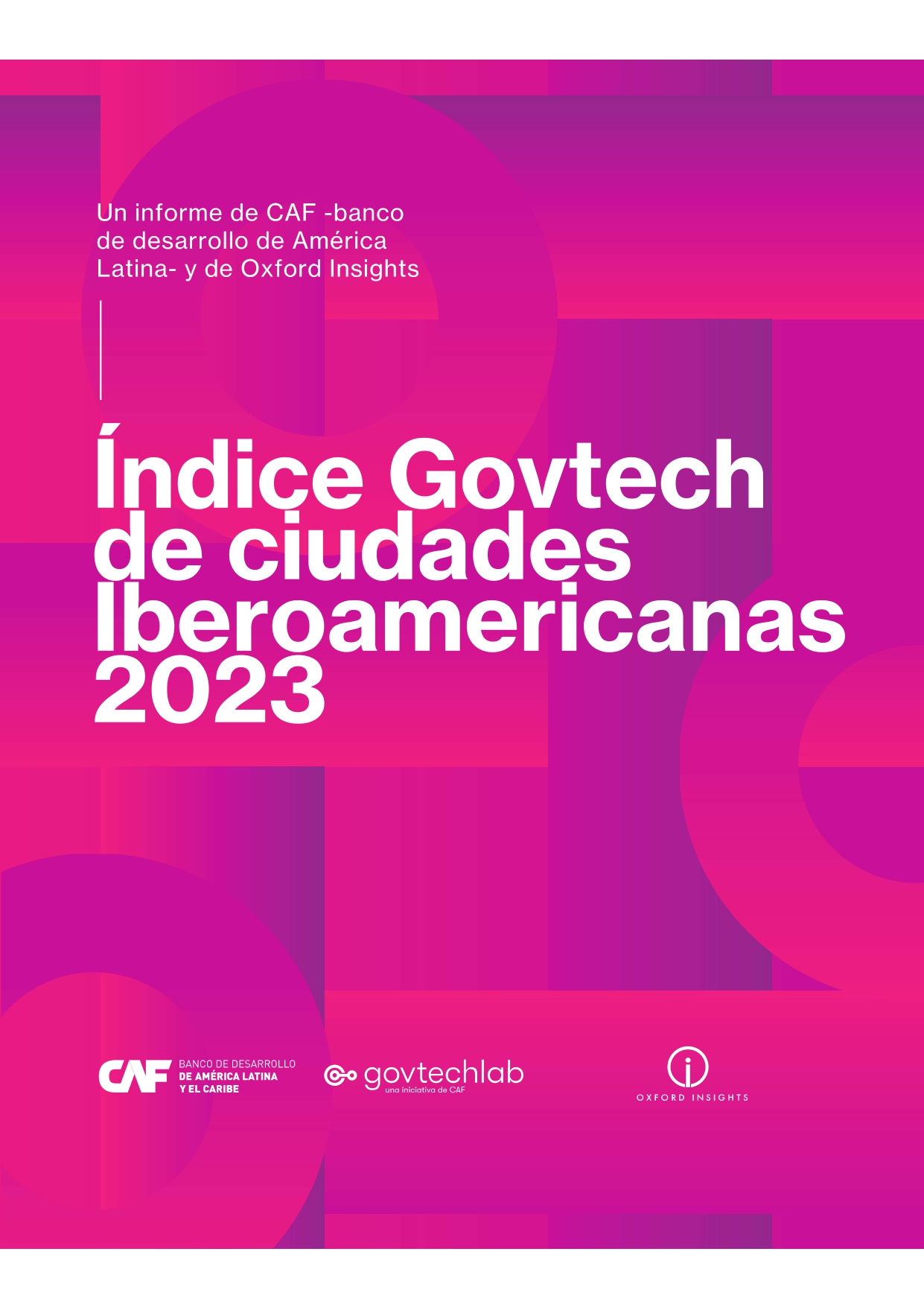 Índice Govtech de ciudades Iberoamericanas 2023 Índice Govtech de ciudades Iberoamericanas 2023