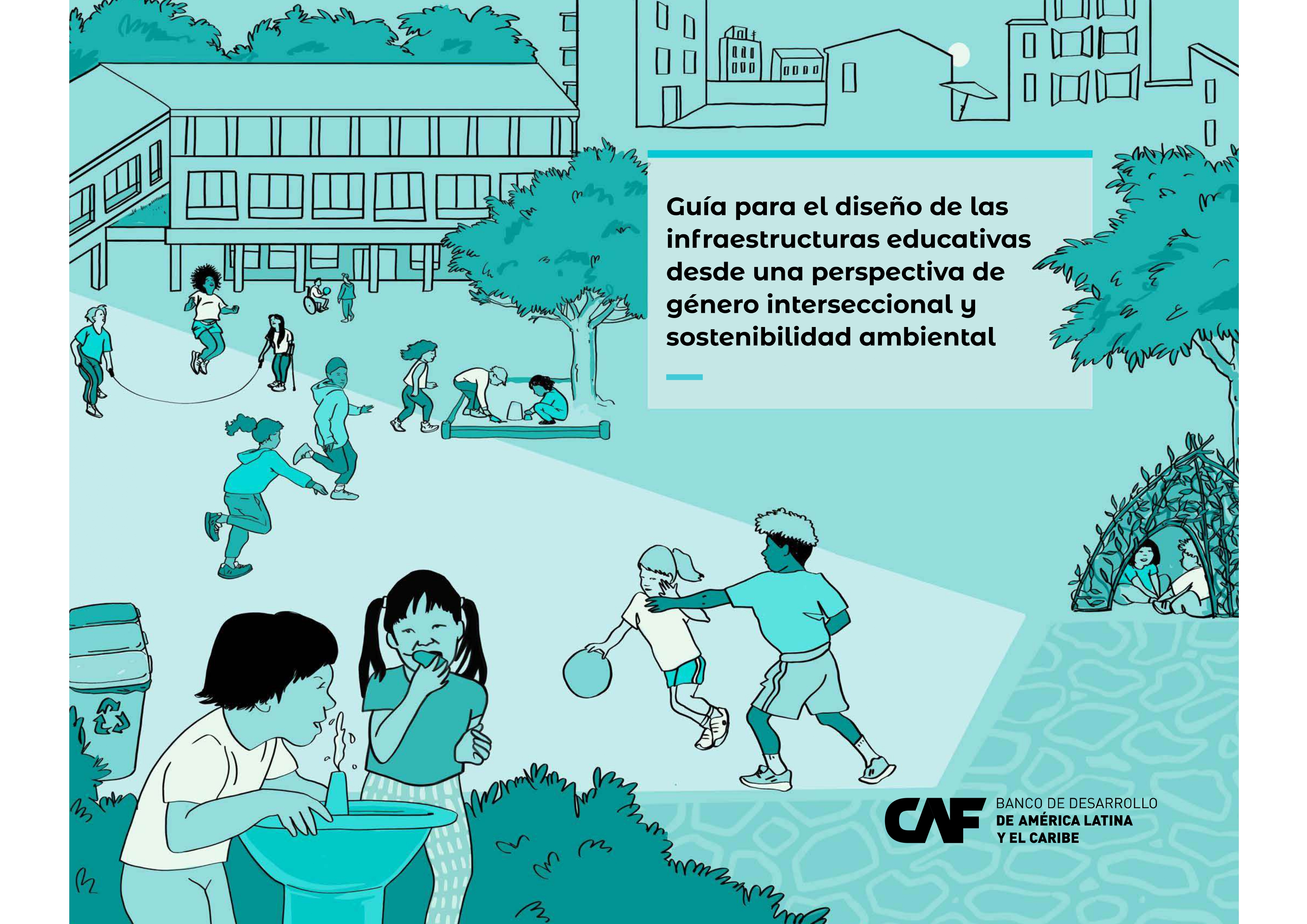 Guía para el diseño de las infraestructuras educativas desde una perspectiva de género interseccional y sostenibilidad ambiental