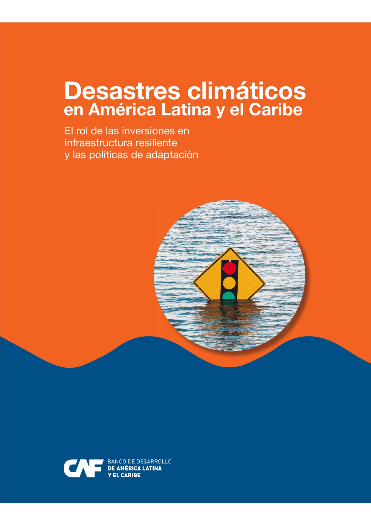 Desastres climáticos en América Latina y el Caribe: el rol de las inversiones en infraestructura resiliente y las políticas de adaptación