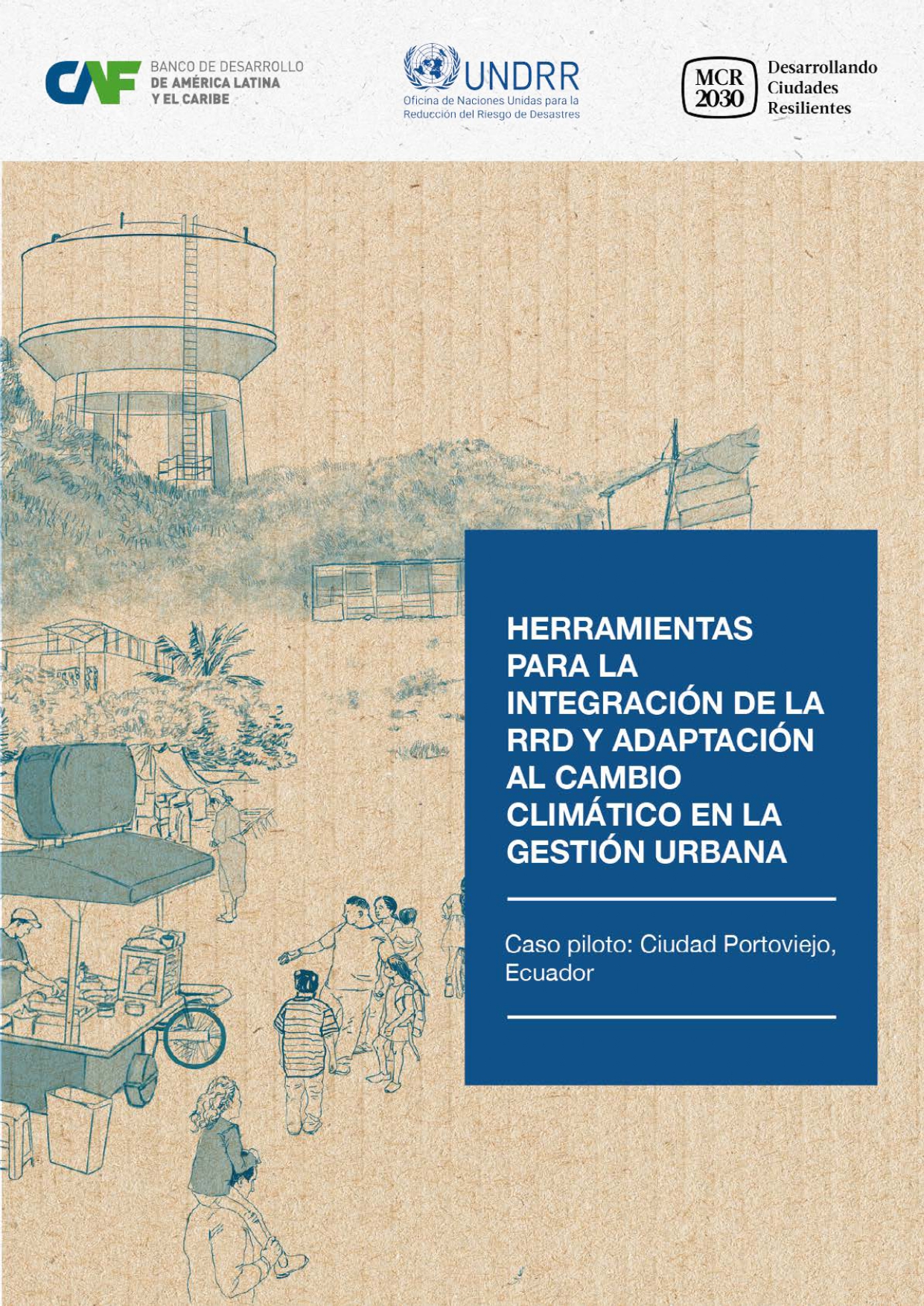 Herramientas para la integración de la RRD y adaptación al cambio climático en la gestión urbana - Caso de Portoviejo