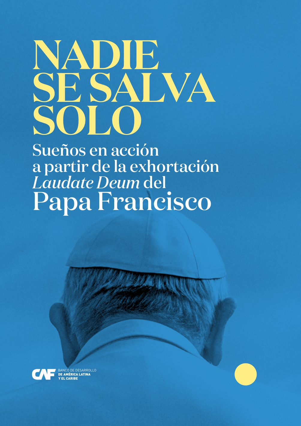 Nadie se salva solo: sueños en acción a partir de la exhortación Laudate Deum del Papa Francisco