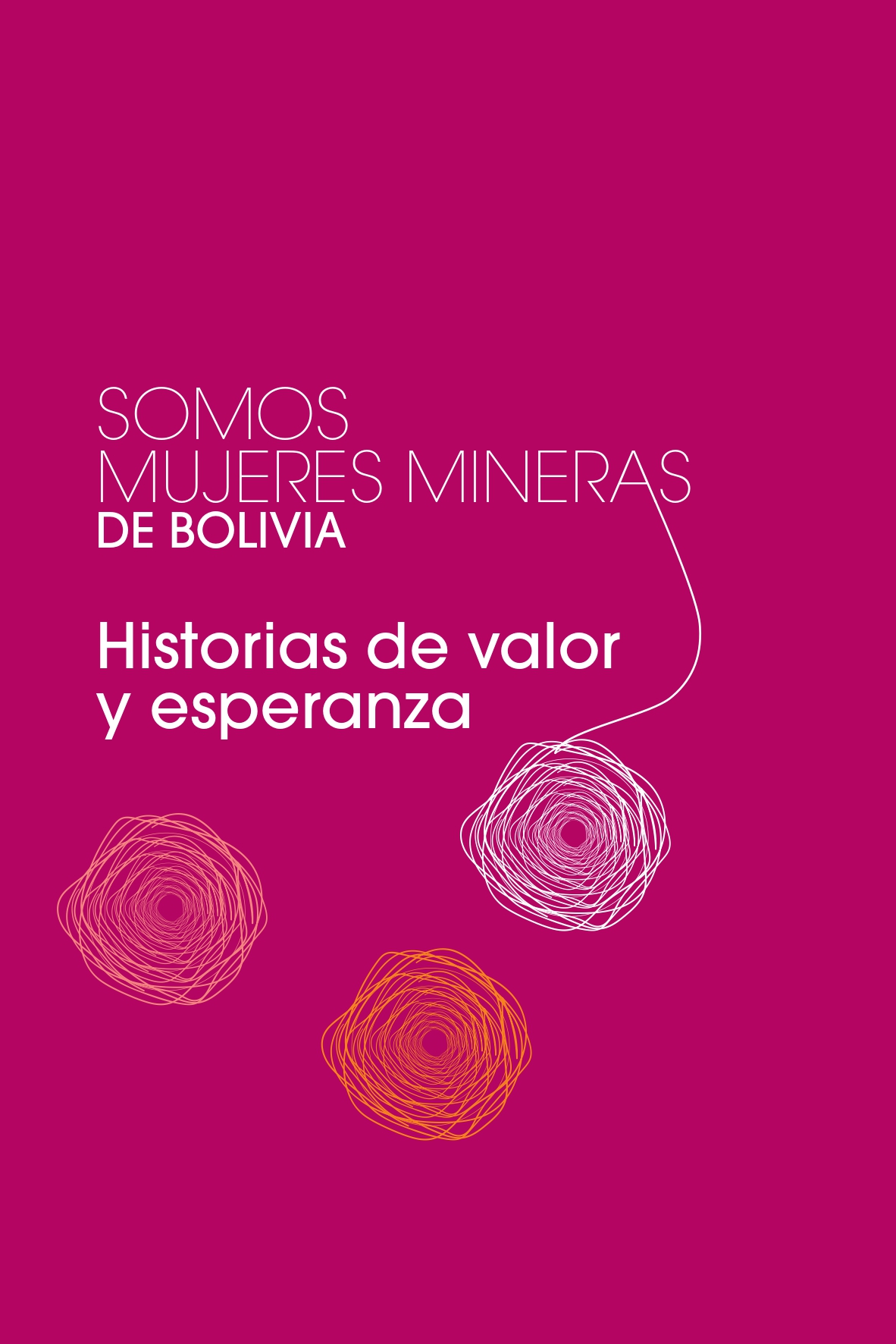 Somos mujeres mineras de Bolivia. Historias de valor y esperanza
