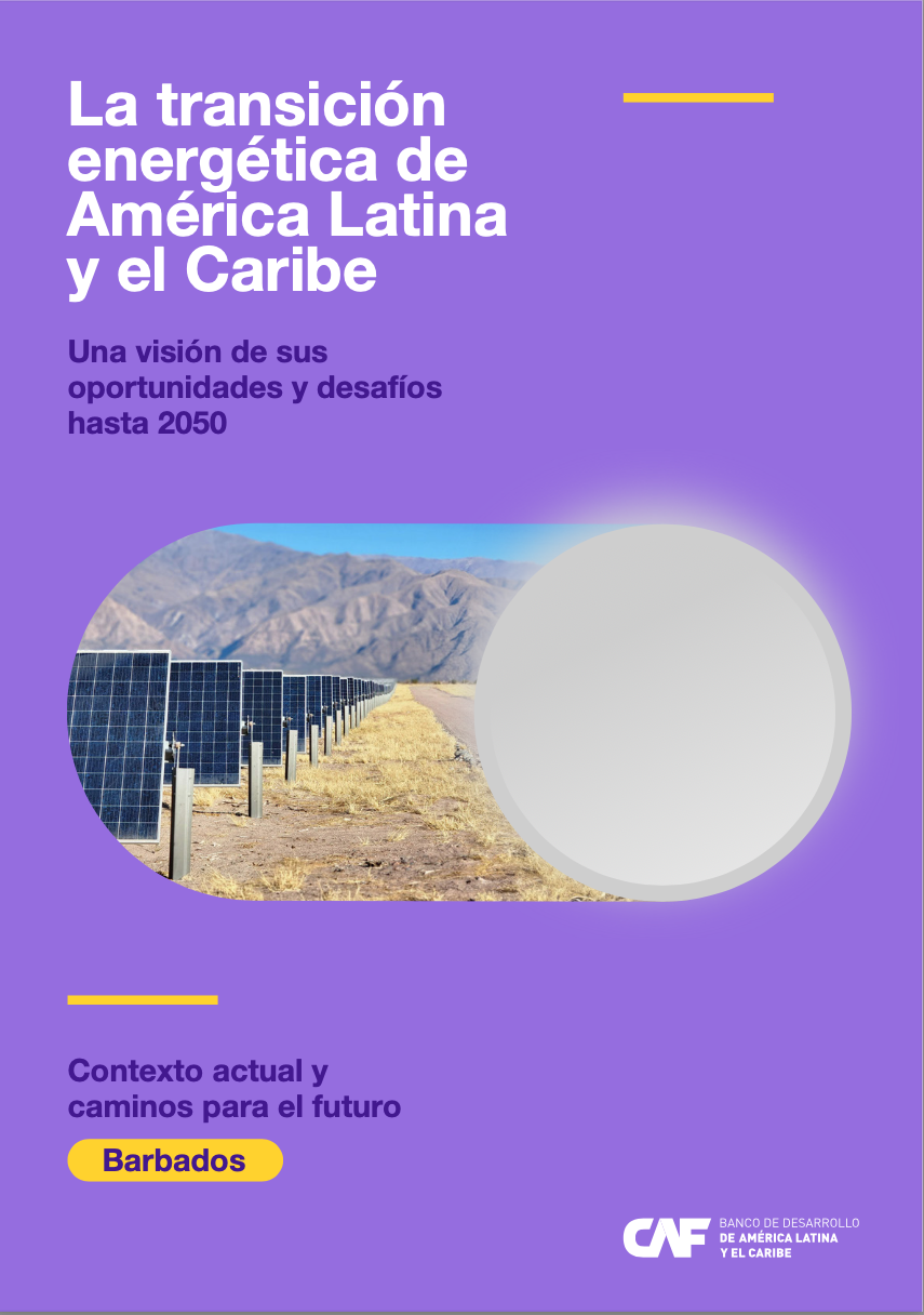 La transición energética de América Latina y el Caribe. Una visión de sus oportunidades y desafíos hasta 2050. Contexto actual y caminos para el futuro en Barbados