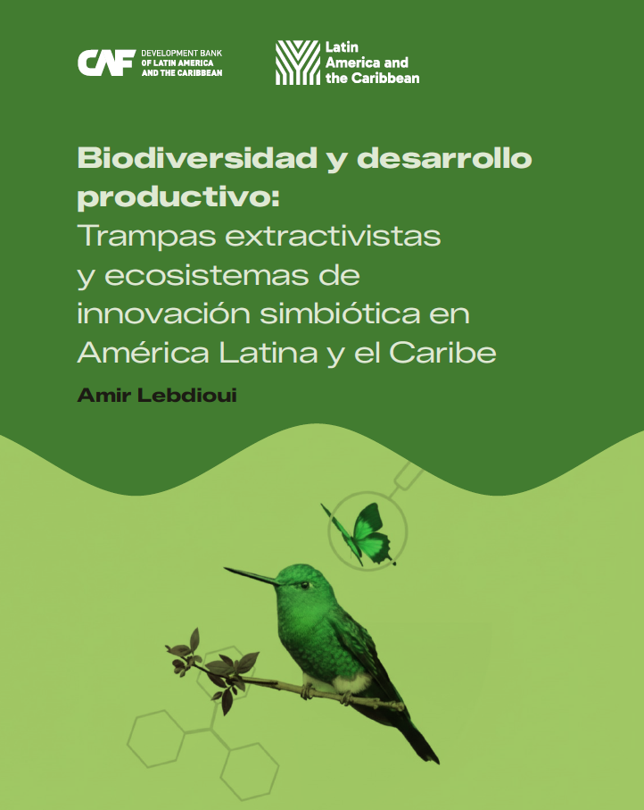 Biodiversidad y desarrollo productivo: Trampas extractivistas y ecosistemas de innovación simbiótica en América Latina y el Caribe