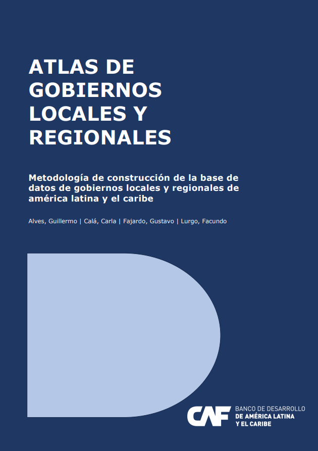 Atlas de Gobiernos Locales y Regionales: Metodología de construcción de la base de datos de gobiernos locales y regionales de América latina y el Caribe