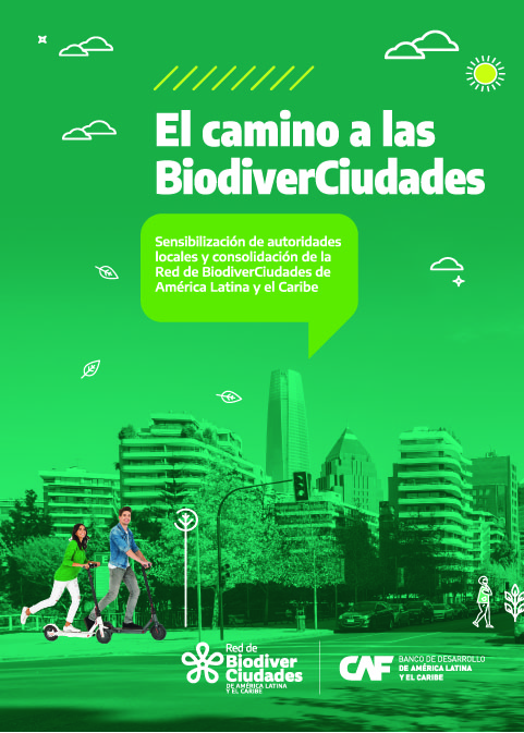 El camino a las BiodiverCiudades.
Sensibilización de autoridades locales y consolidación de la Red de BiodiverCiudades de América Latina y el Caribe