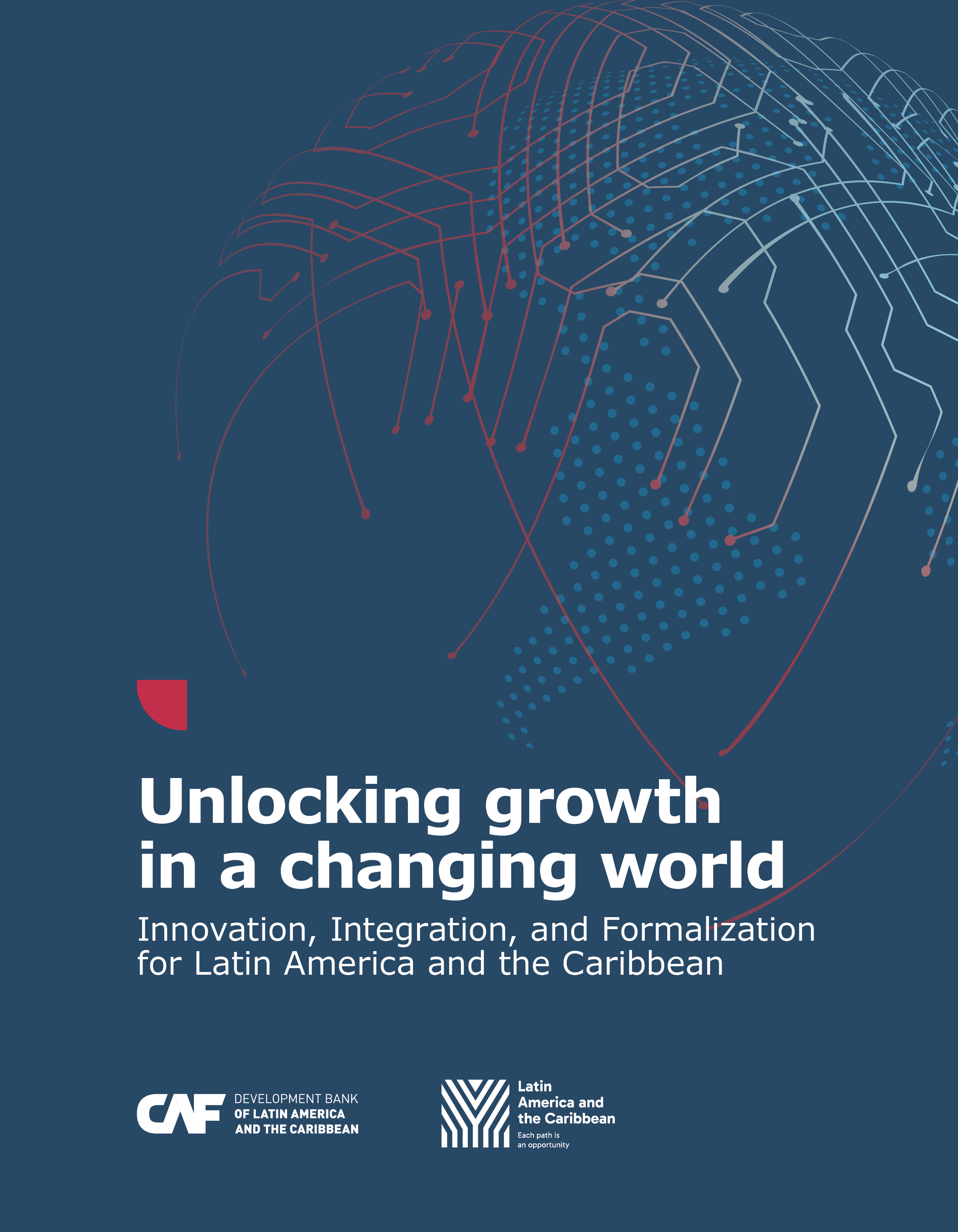 2582 - Unlocking growth in a changing world. Innovation, Integration, and Formalization for Latin America and the Caribbean